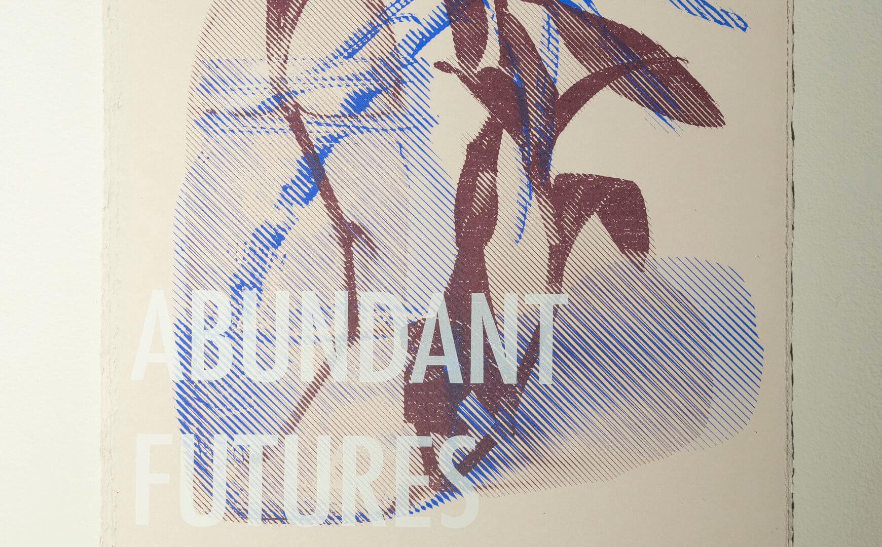 Abundant futures - posters. Free for gallery visitors. Screen prints. Each 15 x 11". 2021.. Image credit: Sarah Fuller.